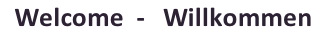   Welcome  -   Willkommen
